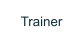 Trainer