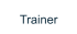 Trainer